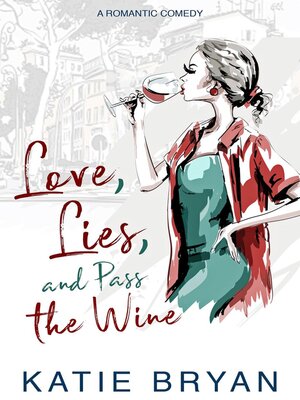 cover image of Love, Lies, and Pass the Wine
